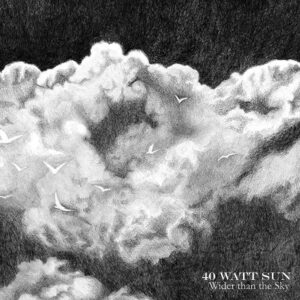 <span class="hide-the-artist">40 Watt Sun<br></span>Wider Than The Sky