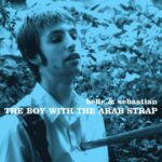 <span class="hide-the-artist">Belle And Sebastian<br></span>The Boy With The Arab Strap (25th Anniversary Edition)