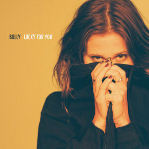 <span class="hide-the-artist">Bully<br></span>Lucky For You