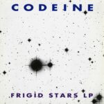 <span class="hide-the-artist">Codeine<br></span>Frigid Stars