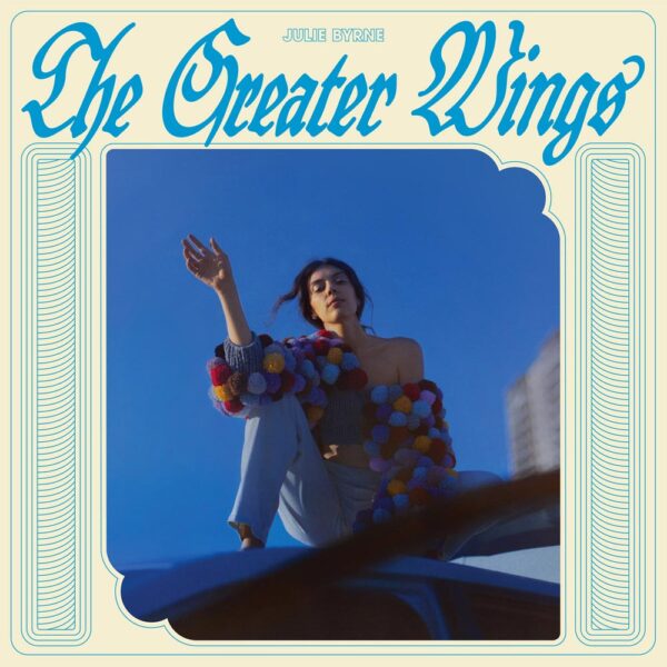 <span class="hide-the-artist">Julie Byrne<br></span>The Greater Wings