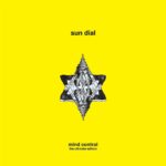 <span class="hide-the-artist">Sun Dial<br></span>Mind Control : The Ultimate Edition