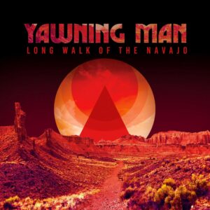 <span class="hide-the-artist">Yawning Man<br></span>Long Walk Of The Navajo