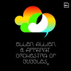 <span class="hide-the-artist">Ellen Allien & Apparat<br></span>Orchestra Of Bubbles