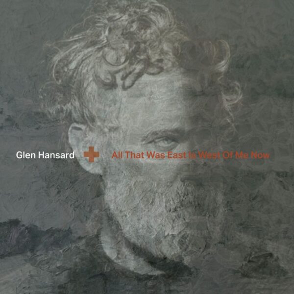 <span class="hide-the-artist">Glen Hansard<br></span>All That Was East Is West Of Me Now