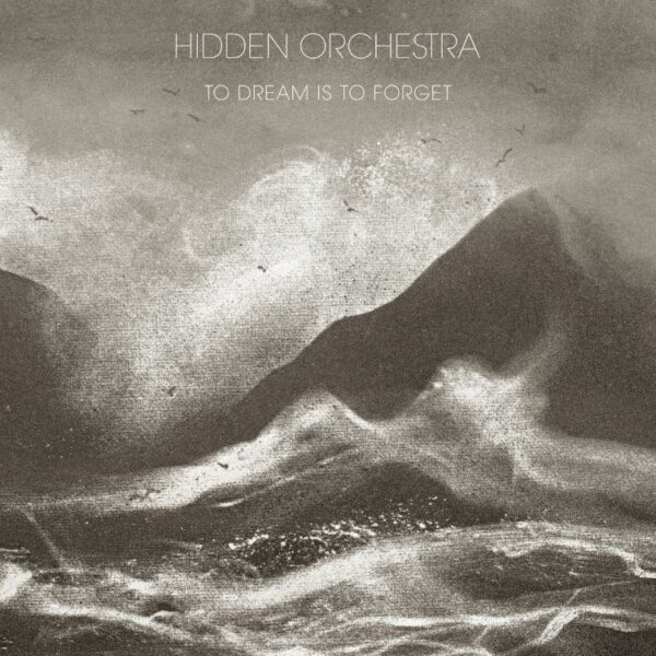 <span class="hide-the-artist">Hidden Orchestra<br></span>To Dream Is To Forget