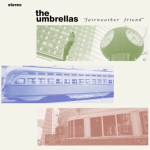 <span class="hide-the-artist">The Umbrellas<br></span>Fairweather Friend