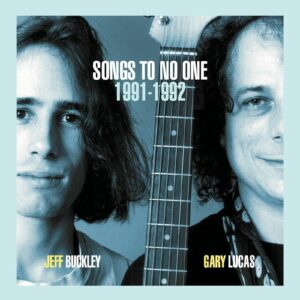 <span class="hide-the-artist">Jeff Buckley & Gary Lucas<br></span>Songs To No One 1991 - 1992