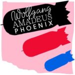 <span class="hide-the-artist">Phoenix<br></span>Wolfgang Amadeus Phoenix