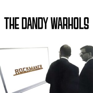 <span class="hide-the-artist">The Dandy Warhols<br></span>Rockmaker