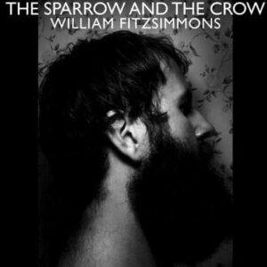<span class="hide-the-artist">William Fitzsimmons<br></span>The Sparrow And The Crow + Derivatives