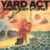 <span class="hide-the-artist">Yard Act<br></span>Whereâ€™s My Utopia?