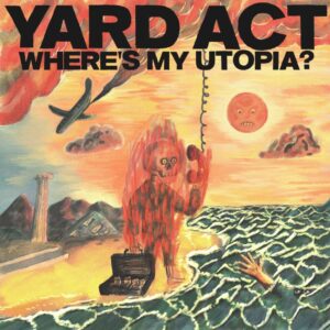 <span class="hide-the-artist">Yard Act<br></span>Whereâ€™s My Utopia?