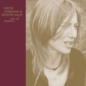 <span class="hide-the-artist">Beth Gibbons & Rustin Man<br></span>Out Of Season
