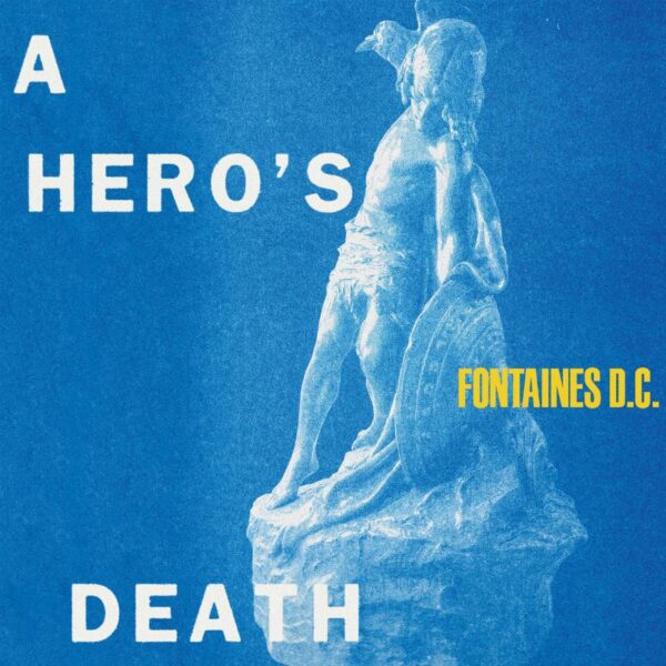 <span class="hide-the-artist">Fontaines D.C.<br></span>A Hero's Death