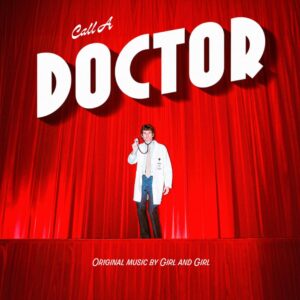<span class="hide-the-artist">Girl and Girl<br></span>Call A Doctor