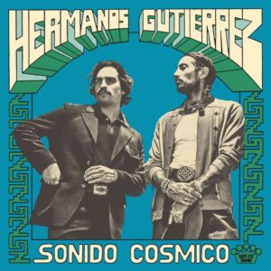 <span class="hide-the-artist">Hermanos Gutierrez<br></span>Sonido Cosmico