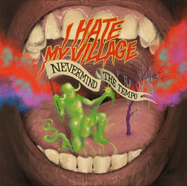 <span class="hide-the-artist">I Hate My Village<br></span>Nevermind The Tempo