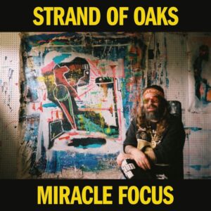 <span class="hide-the-artist">Strand Of Oaks<br></span>Miracle Focus