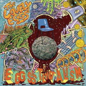 <span class="hide-the-artist">The Lovely Eggs<br></span>Eggsistentialism