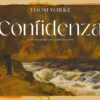 <span class="hide-the-artist">Thom Yorke<br></span>Confidenza