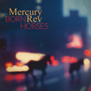 <span class="hide-the-artist">Mercury Rev<br></span>Born Horses