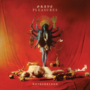 <span class="hide-the-artist">Grave Pleasures<br></span>Motherblood