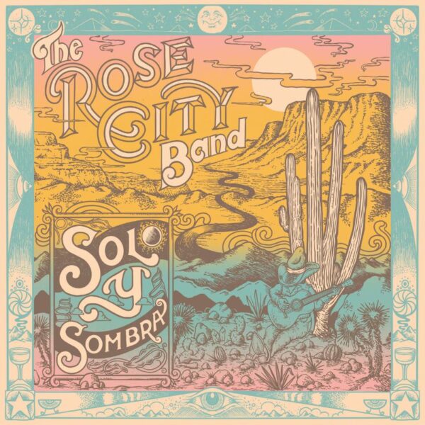 <span class="hide-the-artist">Rose City Band<br></span>Sol Y Sombra