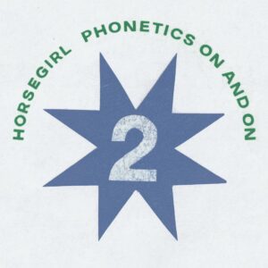 <span class="hide-the-artist">Horsegirl<br></span>Phonetics On & On