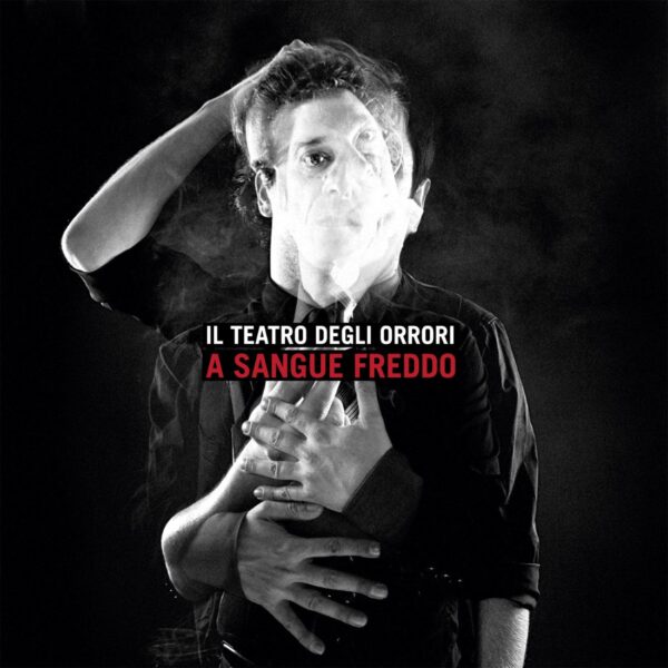 <span class="hide-the-artist">Il Teatro Degli Orrori<br></span>A Sangue Freddo