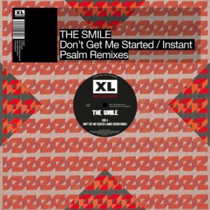 <span class="hide-the-artist">The Smile<br></span>Don't Get Me Started/Instant Psalm - Remixes