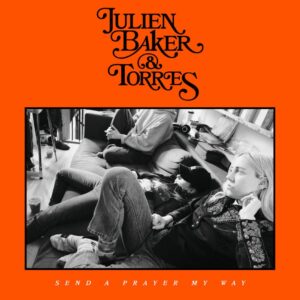<span class="hide-the-artist">Julien Baker & Torres<br></span>Send A Prayer My Way