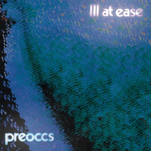 <span class="hide-the-artist">Preoccupations<br></span>Ill At Ease