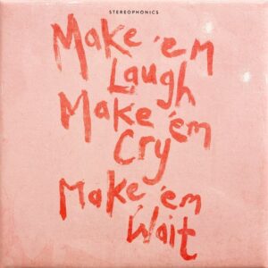 <span class="hide-the-artist">Stereophonics<br></span>Make 'Em Laugh, Make 'Em Cry, Make 'Em Wait