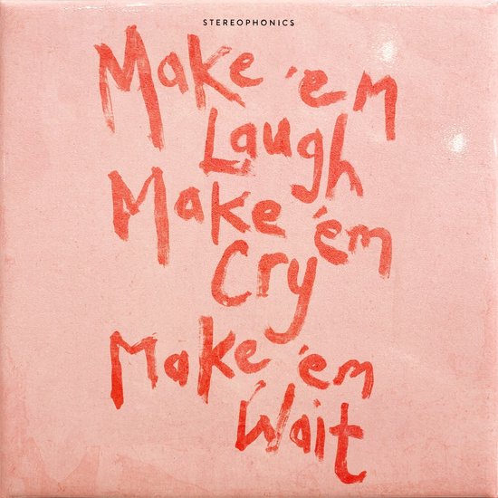 <span class="hide-the-artist">Stereophonics<br></span>Make 'Em Laugh, Make 'Em Cry, Make 'Em Wait