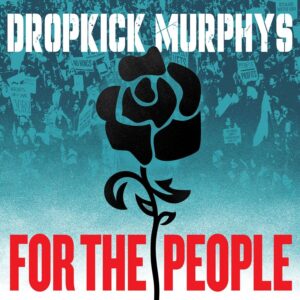 <span class="hide-the-artist">Dropkick Murphys<br></span>For The People