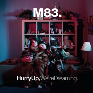 <span class="hide-the-artist">M83<br></span>Hurry Up, We're Dreaming