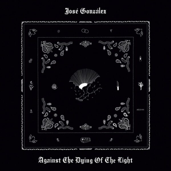 <span class="hide-the-artist">José González<br></span>Against The Dying Of The Light