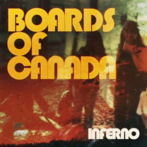 <span class="hide-the-artist">Boards Of Canada<br></span>Inferno