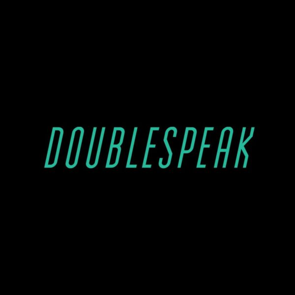 <span class="hide-the-artist">Doublespeak<br></span>Doublespeak