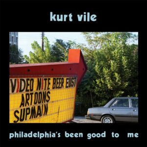 <span class="hide-the-artist">Kurt Vile<br></span>Philadelphia’s Been Good To Me