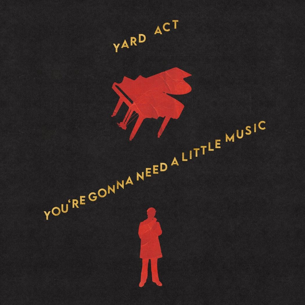 <span class="hide-the-artist">Yard Act<br></span>You’re Gonna Need A Little Music