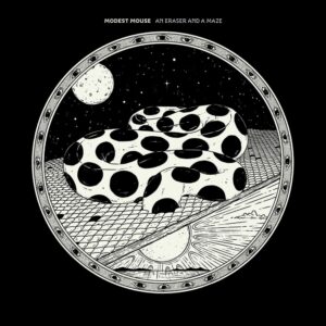 <span class="hide-the-artist">Modest Mouse<br></span>An Eraser And A Maze