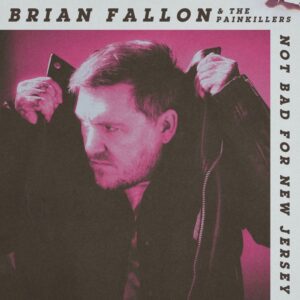 <span class="hide-the-artist">Brian Fallon<br></span>Not Bad For New Jersey