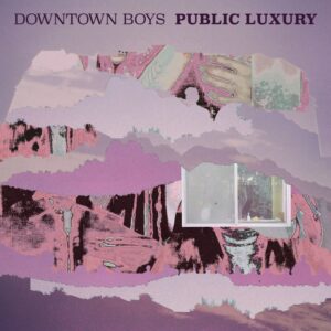 <span class="hide-the-artist">Downtown Boys<br></span>Public Luxury